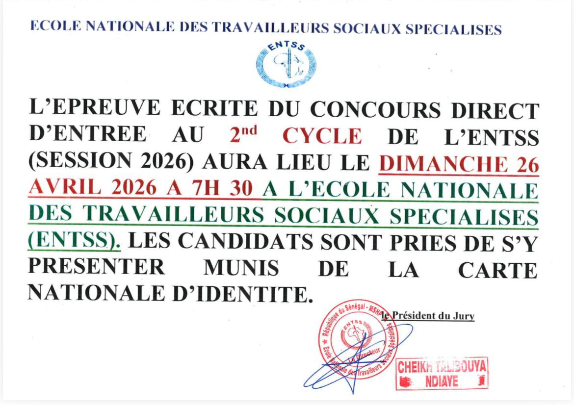 Titre : Avis de Concours – Session 2026 L'École Nationale des Travailleurs Sociaux Spécialisés (ENTSS) informe les candidats que l’épreuve écrite du concours direct d’entrée au 2nd cycle se déroulera le dimanche 26 avril 2026.   • Heure de convocation : 07h30.   • Lieu : Locaux de l’ENTSS.   • Document obligatoire : Carte Nationale d’Identité (CNI) en cours de validité.   Bonne chance à tous les candidats !